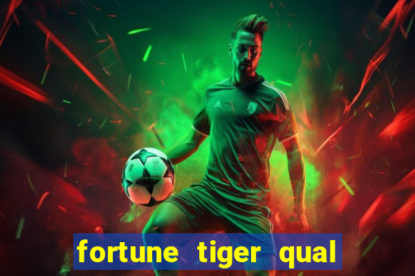 fortune tiger qual a melhor plataforma